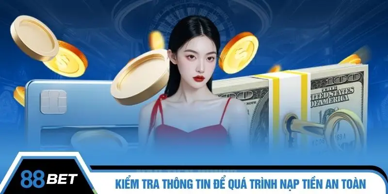 Kiểm tra thông tin để quá trình nạp tiền an toàn
