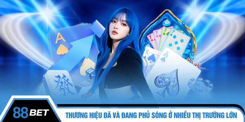 Thương hiệu đã và đang phủ sóng ở nhiều thị trường lớn